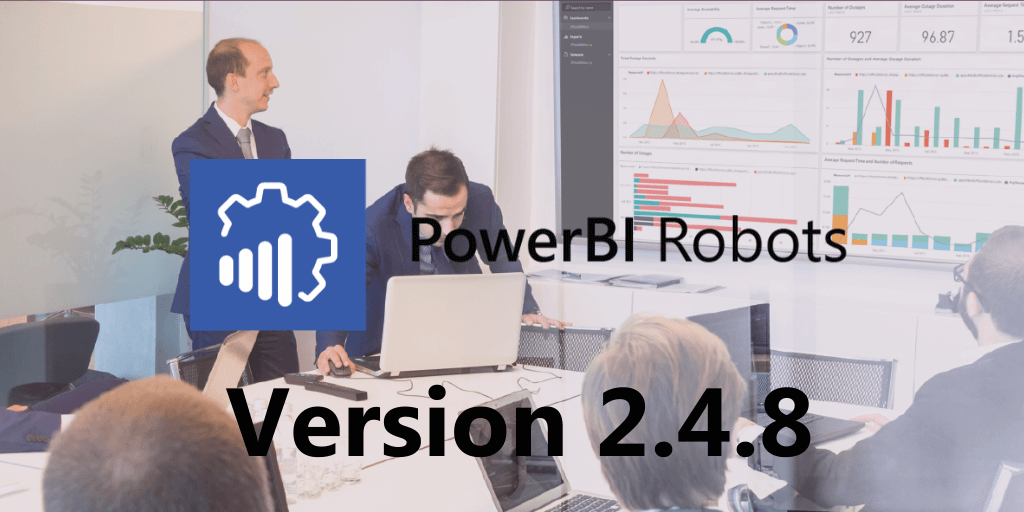 What's new in PowerBI Robots 2.4.8